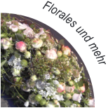 Florales und mehr