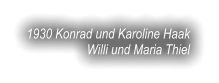 1930 Konrad und Karoline Haak Willi und Maria Thiel